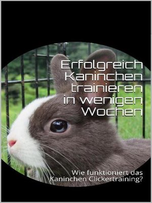 cover image of Erfolgreich Kaninchen trainieren in wenigen Wochen